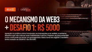 Aula 02: O Mecanismo da Web3 + DESAFIO 1: R$5000