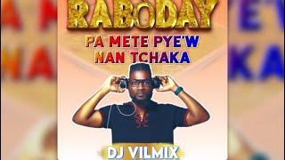 RABODAY MIX 2024 PA METE PYE’W NAN TCHAKA BY DJ VILMIX