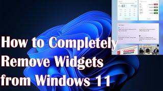 Completely Remove Widgets From Windows 11 - How To