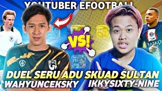 DUEL SERU IKKY69 VS WAHYUNCEKSKY YOUTUBER EFOOTBALL 2023 MOBILE ADU SKUAD SULTAN NGERI MAINNYA JAGO