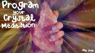 Program Your Crystal Meditation (Day 348) | Basic Intention Setting Crystal Healing 101 beginners