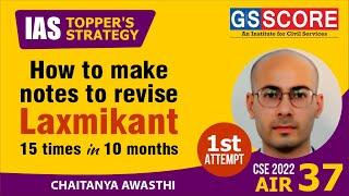 How to Make Notes to Revise Laxmikanth 15 Times in 10 Months | Chaitanya Awasthi, AIR-37,UPSC CSE-22