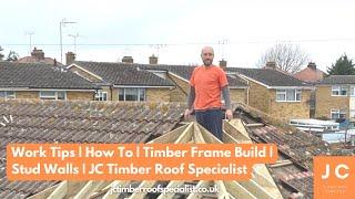 Work Tips | How To | Timber Frame Build | Stud Walls | JC Timber Roof Specialist