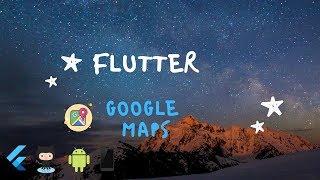 Flutter - Google Maps