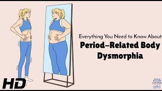 Periods and Body Dysmorphia: Breaking the Myths