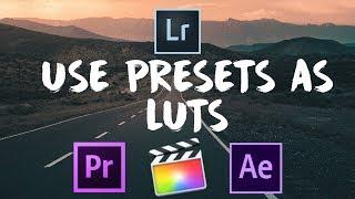 Turn Your Lightroom Presets To LUTS ( Final Cut, Premiere Pro, After Effects Etc.)