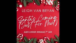 Leigh Van Bryan - Santa’s Coming (Just for Me) [Alex Lodge Xxxmas 7” Mix]