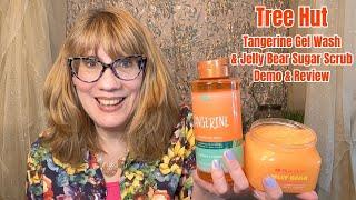 Tree Hut Tangerine Gel Wash & Jelly Bear Sugar Scrub Demo & Review