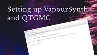 Setting up VapourSynth and QTGMC