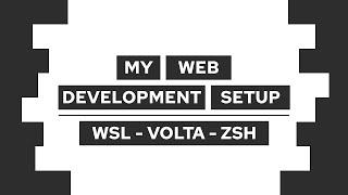 My Web Development Setup - WSL, Volta, Node, Pnpm, And Zsh