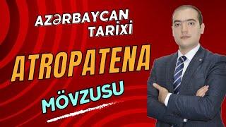 Azərbaycan tarixi ATROPATENA dövləti mövzusunun izahı | Dərslərə qoşulmaq üçün 055-403-37-53