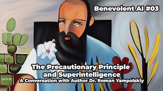 The Precautionary Principle and Superintelligence | A Conversation with Author Dr. Roman Yampolskiy