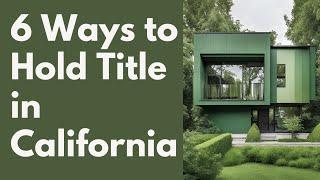 6 Ways to hold title in California