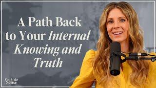 From Confusion to Clarity: A Path Back to Your Internal Knowing and Truth