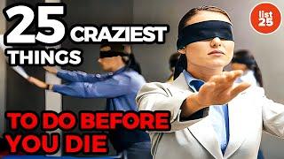 25 CRAZIEST Things To Do Before You Die