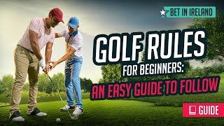 Golf Rules for Beginners: An Easy Guide to Follow