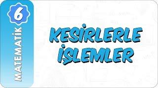 6. Sınıf Matematik | Kesirlerle İşlemler