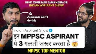 MPPSC Harsh Reality | Indian Aspirant Show Ft. Laxmi Saran Mishra Sir | MPPSC Step by Step Guide