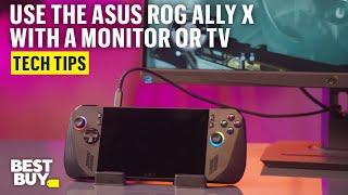 Using the ASUS ROG Ally X with an External Monitor or TV – Tech Tips from Best Buy