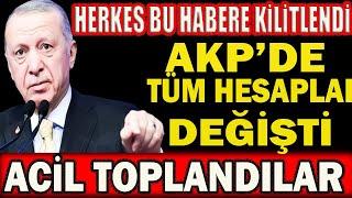 AKP'de Tüm Hesaplar Değişti; Acil Toplandılar.  Herkes Bu Habere Kilitlendi! #sondakika