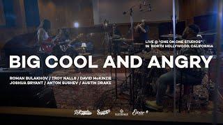 ROMAN BULAKHOV/TROY NALLS/JOSHUA BRYANT/DAVE McKINZIE/ANTON SUSHEV/AUSTIN DRAKE - BIG COOL AND ANGRY