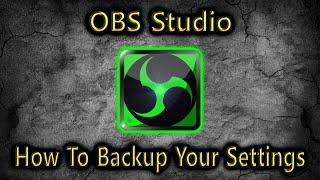 OBS Studio ● How To Backup And Restore All Your Settings