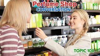 Topic 108 -  Perfume Shop Conversation ️ English Conversation Practice with Mr. D ️