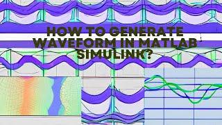 How to Generate Waveform in MATLAB Simulink? @ynykin