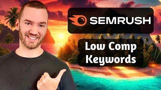 Semrush Low Competition Keywords (How To Find Easy To Rank Keywords)