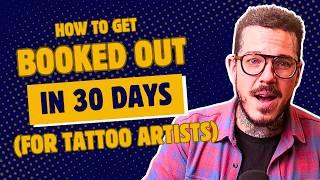 How Tattoo Artists Get Booked Out in 30 Days! Marketing strategy for tattooers and shop owners