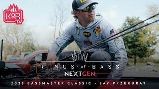 Kings of Bass: NEXT GEN - 2023 Bassmaster Classic | Jay Przekurat