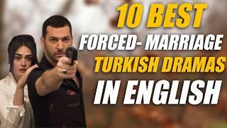 Top 10 Force Marriage Turkish Series with English Subtitles 2024  Turkish Dramas English Dubbed