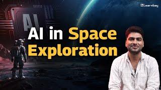 AI and the Final Frontier: Pioneering Space Exploration | Learnbay