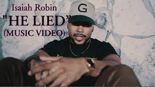 Isaiah Robin - He Lied (Music Video)