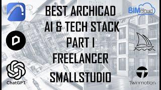 Best ArchiCAD AI/Tech Stack for Freelances and Small Studios - Part I