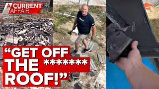 Fed up tradie rips up roof tiles in pay dispute | A Current Affair