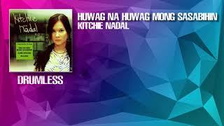 Huwag Na Huwag Mong Sasabihin - Kitchie Nadal (Drumless)