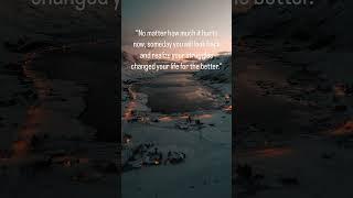 No matter how much it hurts now, someday you will look back & realise your struggles changed you.
