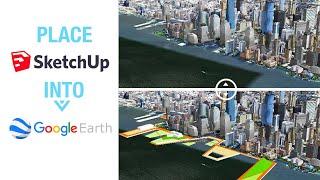 How to Place SketchUp Model into Google Earth