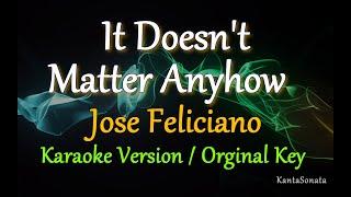 It Doesn't Matter Anyhow -  by Jose Feliciano / ORIGINAL KEY (Karaoke Version)