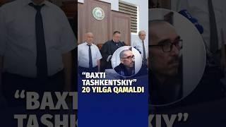 “Baxti Tashkentskiy” va boshqa sudlanuvchilarga sud hukmi o‘qildi