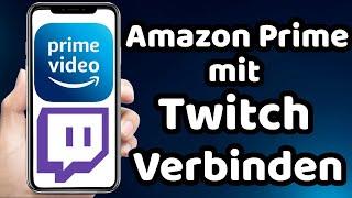 Amazon Prime mit Twitch Verbinden 2024 (einfach)