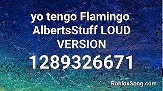 yo tengo Flamingo  AlbertsStuff LOUD VERSION Roblox ID - Roblox Music Code