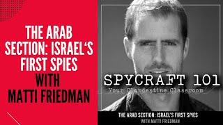 Podcast Episode #126 - The Arab Section: Israel's First Spies with Matti Friedman