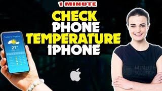 How to check phone temperature iphone 2024