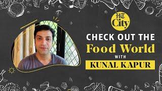 Introducing the Food World in HT City with Chef Kunal Kapur