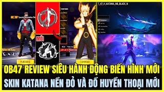 Free Fire| OB47 REVIEW SIÊU HÀNH ĐỘNG BIẾN HÌNH NỀN ĐỎ SIÊU XỊN, SKIN KATANA VÀ ĐỒ HUYỀN THOẠI MỚI