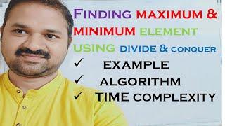 Finding maximum and minimum element using Divide and Conquer|| Time Complexity ||Algorithm | Example