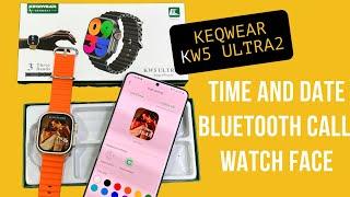 Keqwear k5 ultra2 smartwatch time and date setting/ ferefit application watch face settings