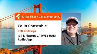 Colin Constable: IoT & Flutter - Flutter Silicon Valley meetup #2